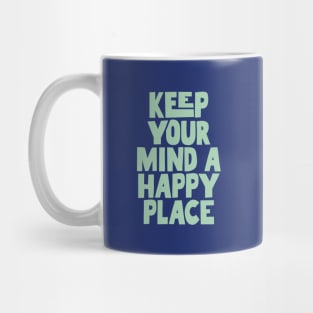 Keep Your Mind a Happy Place in blue green Mug